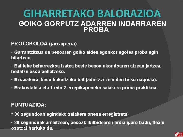 GIHARRETAKO BALORAZIOA GOIKO GORPUTZ ADARREN INDARRAREN PROBA PROTOKOLOA (jarraipena): • Garrantzitsua da besoaren goiko