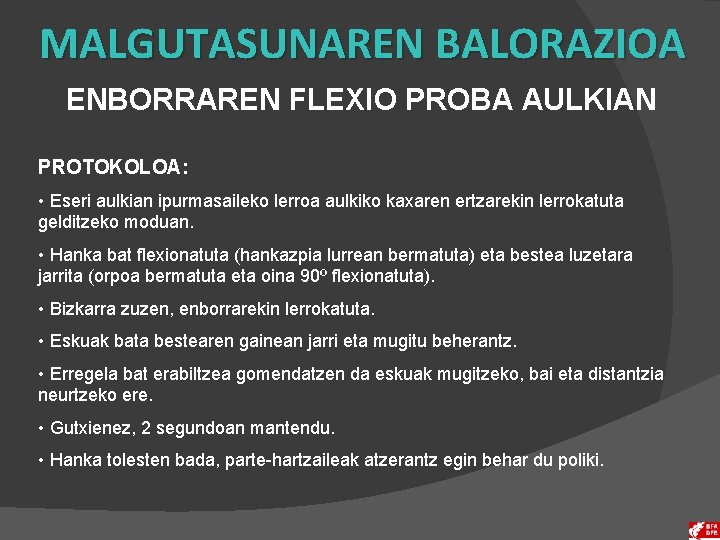 MALGUTASUNAREN BALORAZIOA ENBORRAREN FLEXIO PROBA AULKIAN PROTOKOLOA: • Eseri aulkian ipurmasaileko lerroa aulkiko kaxaren