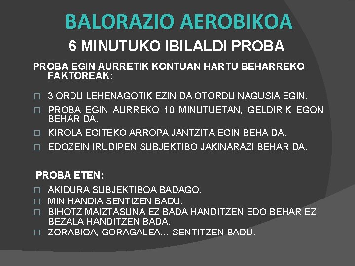 BALORAZIO AEROBIKOA 6 MINUTUKO IBILALDI PROBA EGIN AURRETIK KONTUAN HARTU BEHARREKO FAKTOREAK: � 3