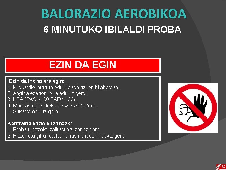 BALORAZIO AEROBIKOA 6 MINUTUKO IBILALDI PROBA EZIN DA EGIN Ezin da inolaz ere egin: