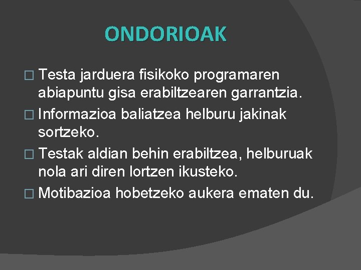 ONDORIOAK � Testa jarduera fisikoko programaren abiapuntu gisa erabiltzearen garrantzia. � Informazioa baliatzea helburu