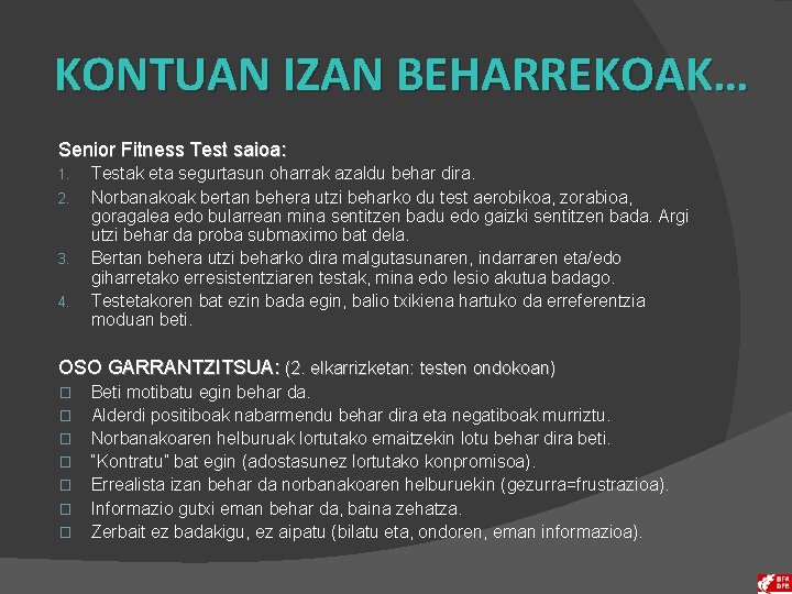 KONTUAN IZAN BEHARREKOAK… Senior Fitness Test saioa: 1. 2. 3. 4. Testak eta segurtasun