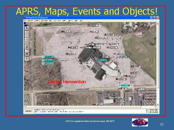 APRS, Maps, Events and Objects! Dayton Hamvention APRS is a registered trademark Bob Bruninga,