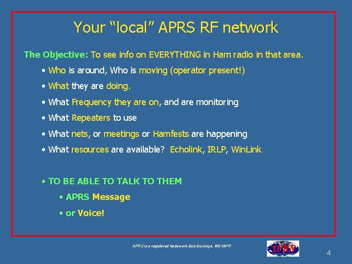 Your “local” APRS RF network The Objective: To see info on EVERYTHING in Ham