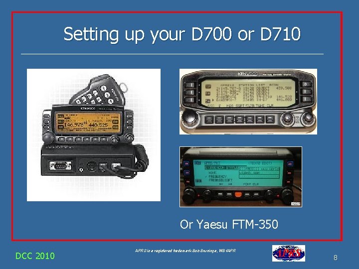 Setting up your D 700 or D 710 Or Yaesu FTM-350 DCC 2010 APRS