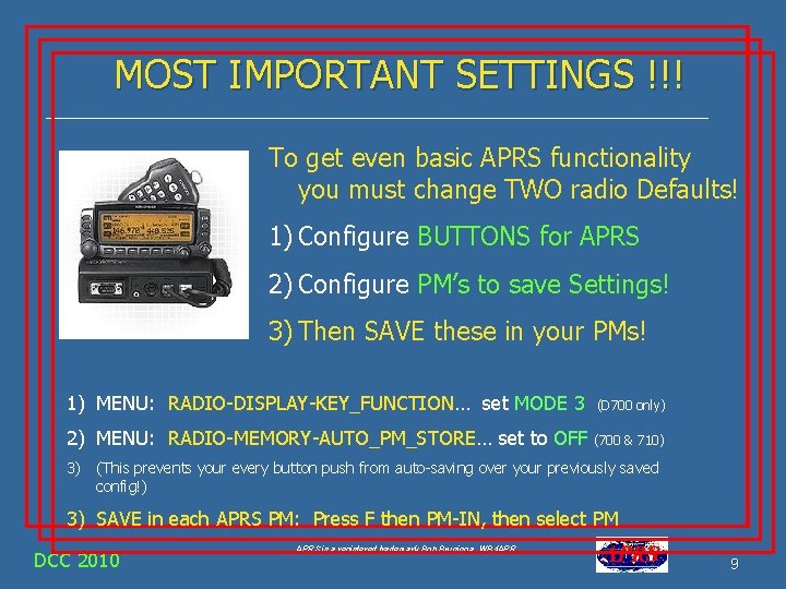 MOST IMPORTANT SETTINGS !!! To get even basic APRS functionality you must change TWO
