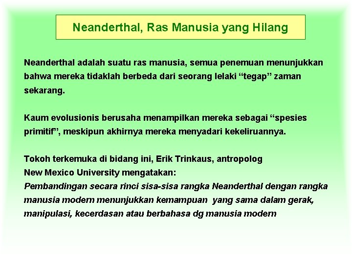 Neanderthal, Ras Manusia yang Hilang Neanderthal adalah suatu ras manusia, semua penemuan menunjukkan bahwa