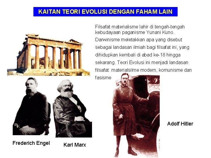 KAITAN TEORI EVOLUSI DENGAN FAHAM LAIN Filsafat materialisme lahir di tengah-tengah kebudayaan paganisme Yunani