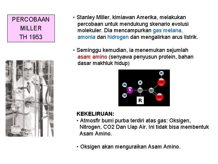 PERCOBAAN MILLER TH 1953 • Stanley Miller, kimiawan Amerika, melakukan percobaan untuk mendukung skenario