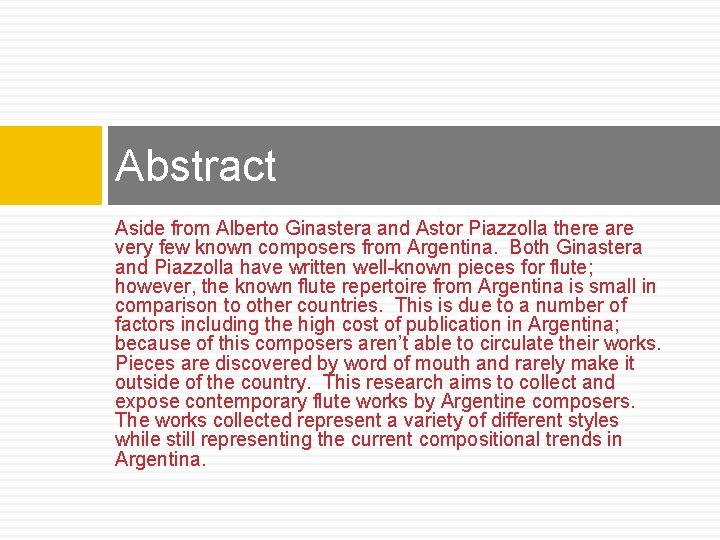 Abstract Aside from Alberto Ginastera and Astor Piazzolla there are very few known composers