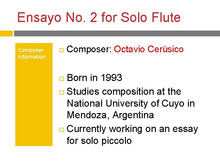 Ensayo No. 2 for Solo Flute Composer Information Composer: Octavio Cerùsico Born in 1993