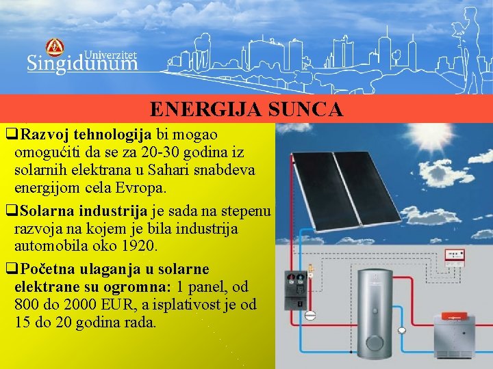 ENERGIJA SUNCA q. Razvoj tehnologija bi mogao omogućiti da se za 20 -30 godina