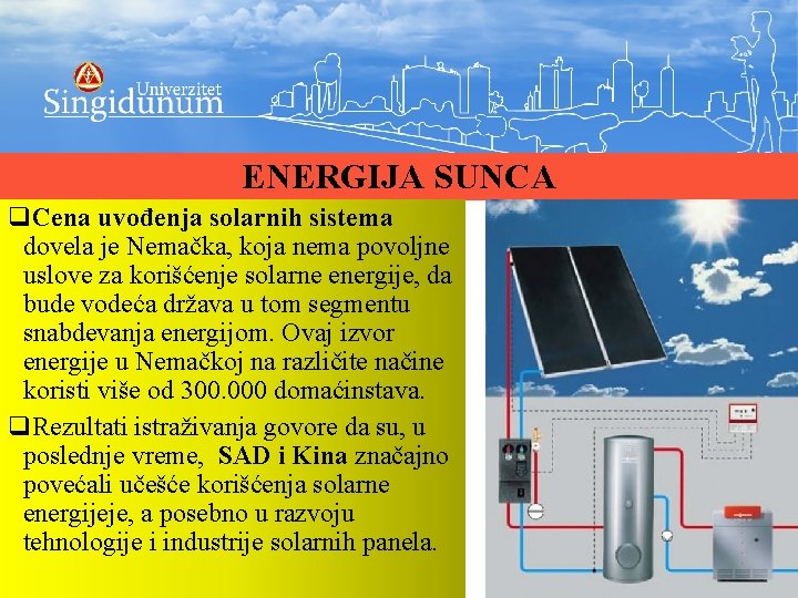 ENERGIJA SUNCA q. Cena uvođenja solarnih sistema dovela je Nemačka, koja nema povoljne uslove