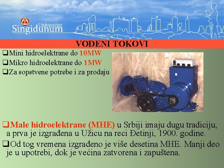 VODENI TOKOVI q. Mini hidroelektrane do 10 MW q. Mikro hidroelektrane do 1 MW