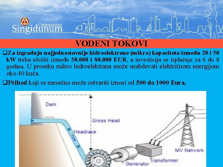 VODENI TOKOVI q. Za izgradnju najjednostavnije hidroelektrane (mikro) kapaciteta između 20 i 50 k.