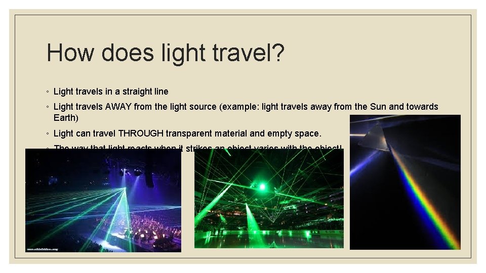How does light travel? ◦ Light travels in a straight line ◦ Light travels