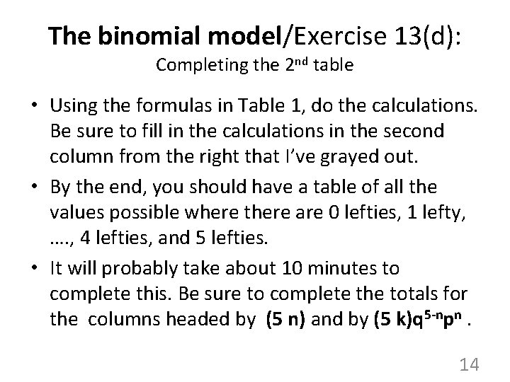 The binomial model/Exercise 13(d): Completing the 2 nd table • Using the formulas in