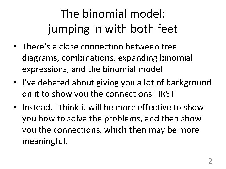 The binomial model: jumping in with both feet • There’s a close connection between