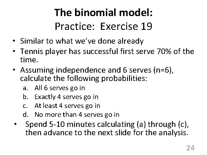 The binomial model: Practice: Exercise 19 • Similar to what we’ve done already •