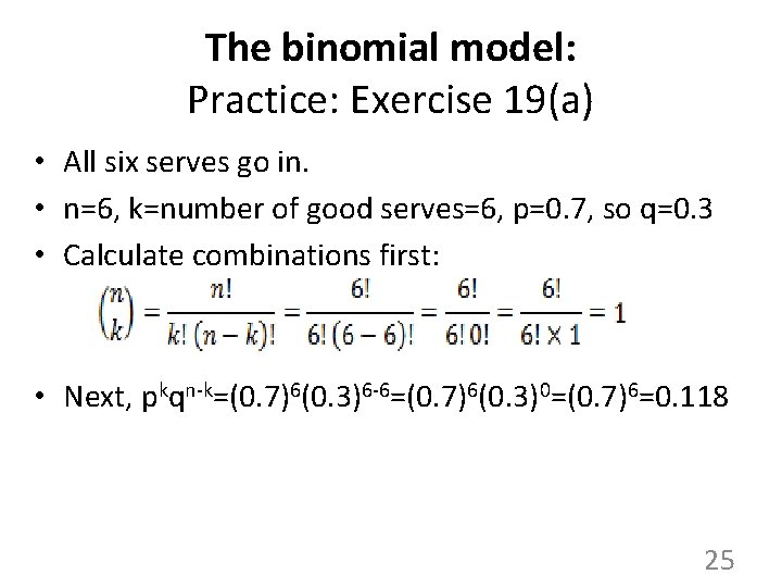 The binomial model: Practice: Exercise 19(a) • All six serves go in. • n=6,