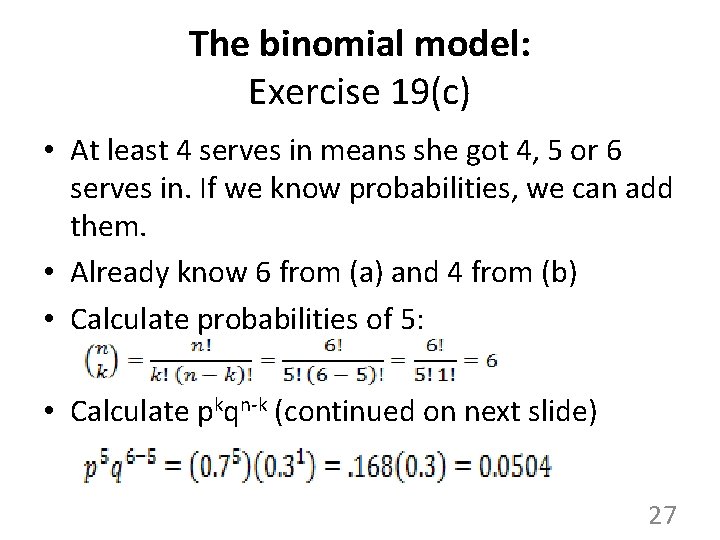 The binomial model: Exercise 19(c) • At least 4 serves in means she got