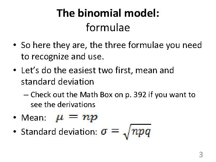 The binomial model: formulae • So here they are, the three formulae you need