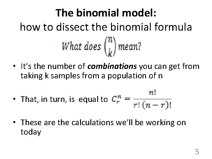 The binomial model: how to dissect the binomial formula • It’s the number of
