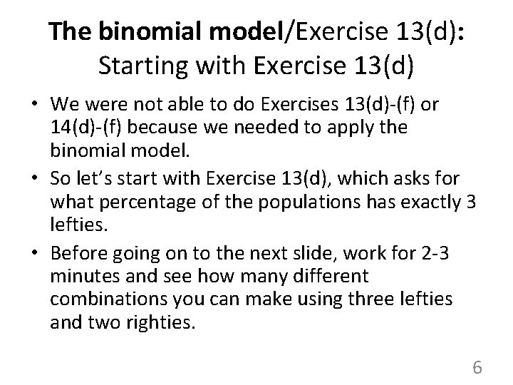 The binomial model/Exercise 13(d): Starting with Exercise 13(d) • We were not able to