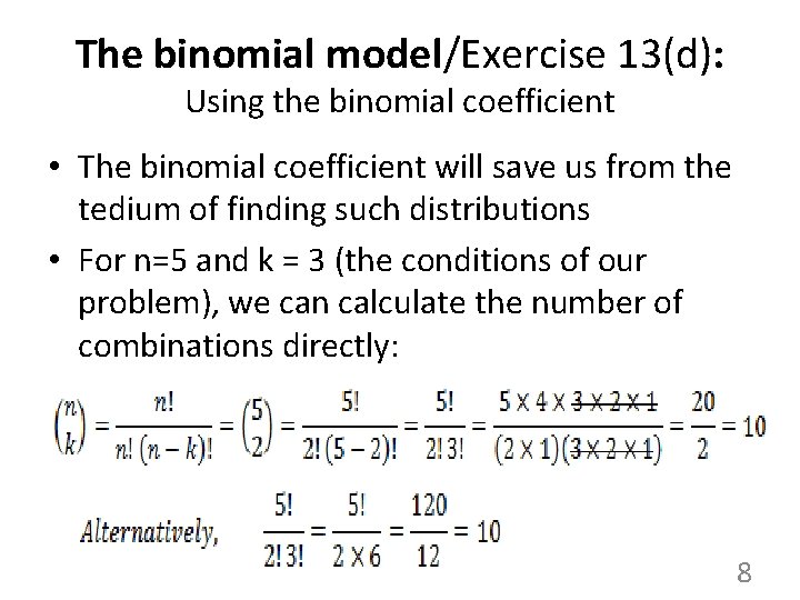 The binomial model/Exercise 13(d): Using the binomial coefficient • The binomial coefficient will save