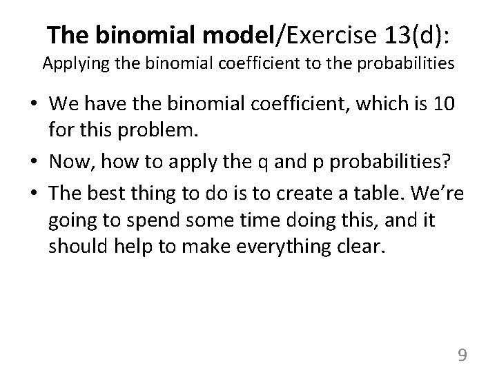 The binomial model/Exercise 13(d): Applying the binomial coefficient to the probabilities • We have