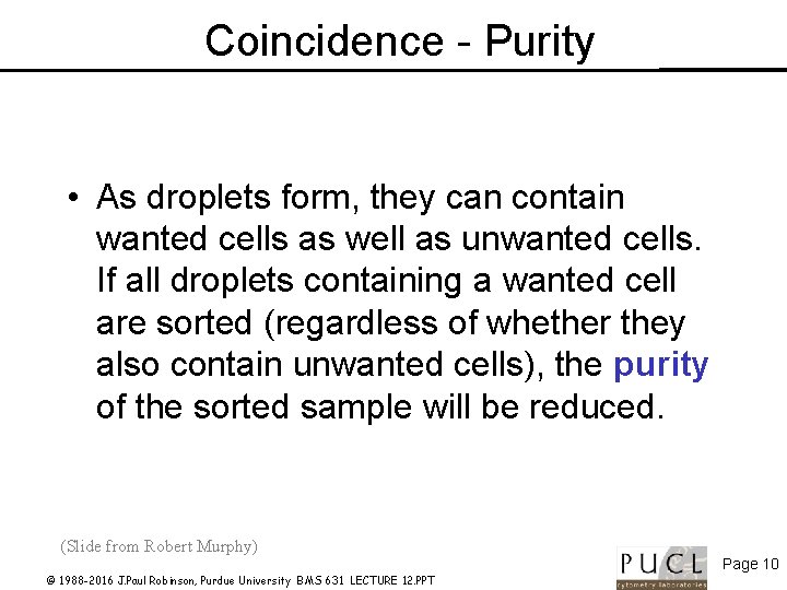 Coincidence - Purity • As droplets form, they can contain wanted cells as well