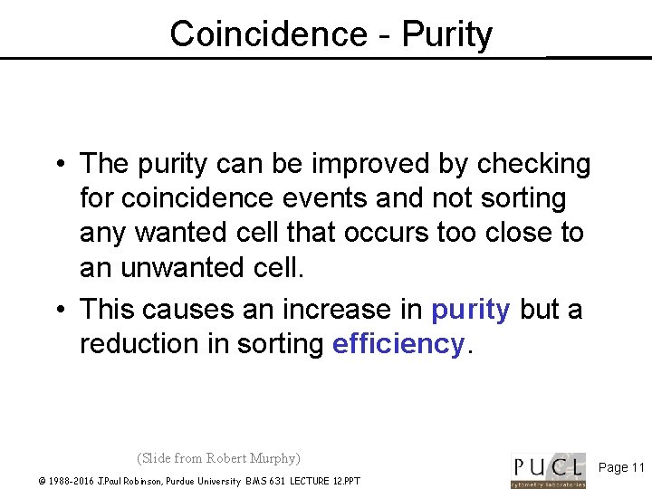 Coincidence - Purity • The purity can be improved by checking for coincidence events