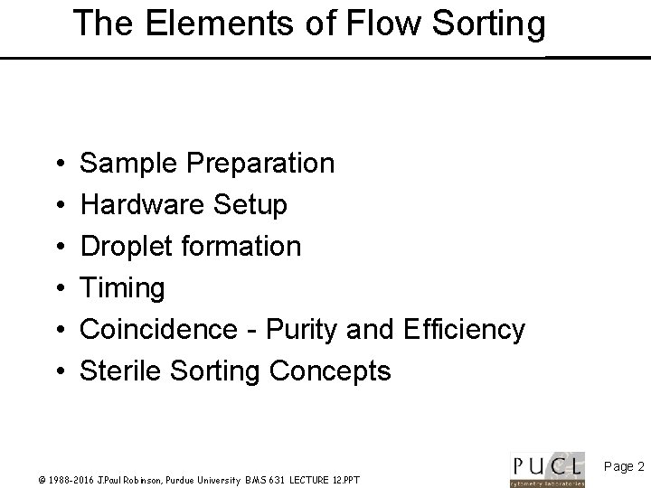 The Elements of Flow Sorting • • • Sample Preparation Hardware Setup Droplet formation