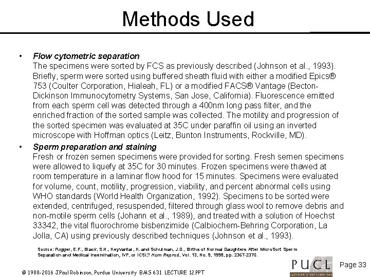 Methods Used • • Flow cytometric separation The specimens were sorted by FCS as