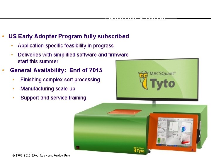 Tyto Development and Product Status • US Early Adopter Program fully subscribed • Application-specific