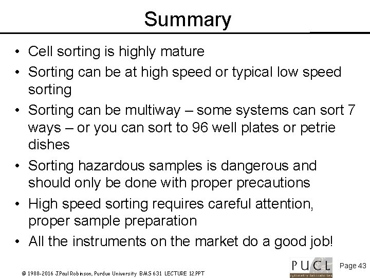 Summary • Cell sorting is highly mature • Sorting can be at high speed