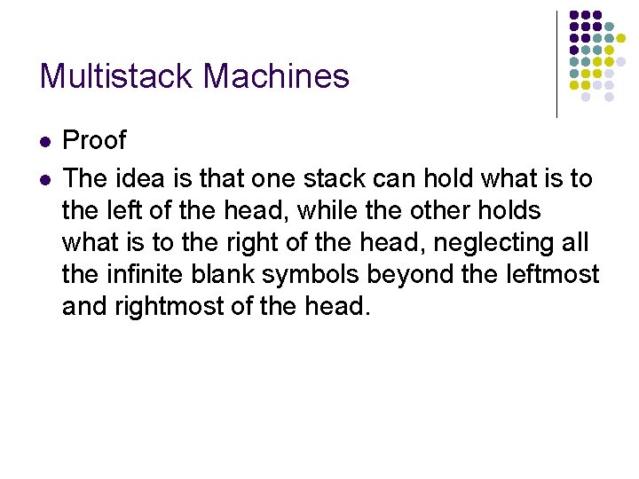 Multistack Machines l l Proof The idea is that one stack can hold what