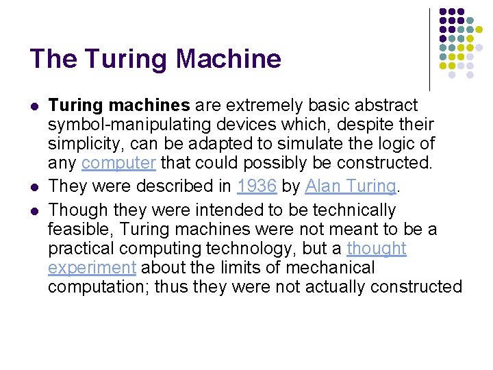 The Turing Machine l l l Turing machines are extremely basic abstract symbol-manipulating devices