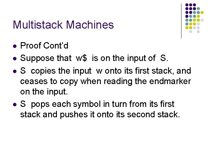 Multistack Machines l l Proof Cont’d Suppose that w$ is on the input of
