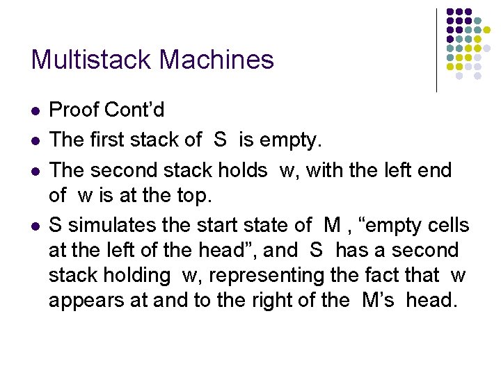 Multistack Machines l l Proof Cont’d The first stack of S is empty. The