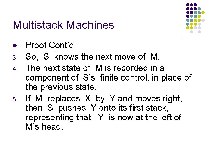Multistack Machines l 3. 4. 5. Proof Cont’d So, S knows the next move