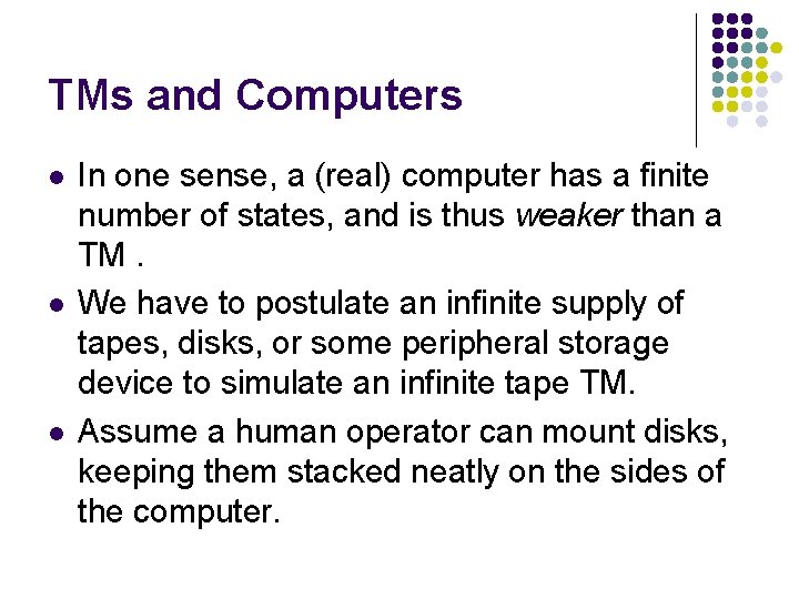 TMs and Computers l l l In one sense, a (real) computer has a