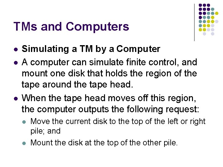 TMs and Computers l l l Simulating a TM by a Computer A computer
