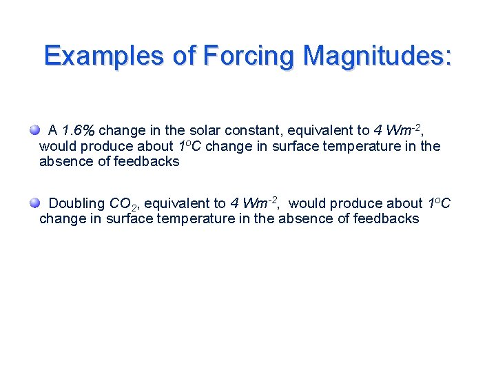 Examples of Forcing Magnitudes: A 1. 6% change in the solar constant, equivalent to