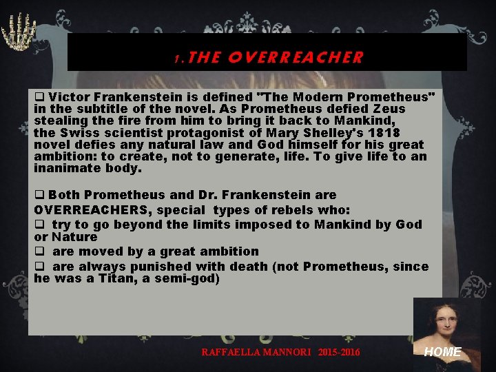 1. THE OVERREACHER q Victor Frankenstein is defined "The Modern Prometheus" in the subtitle