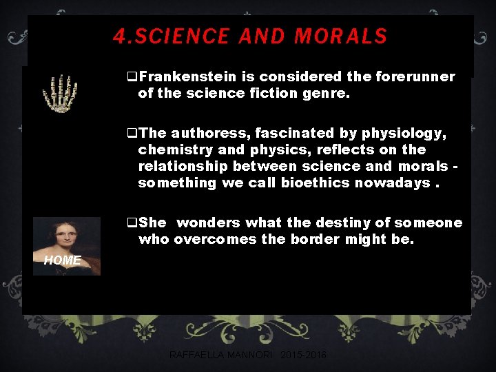 4. SCIENCE AND MORALS q. Frankenstein is considered the forerunner of the science fiction
