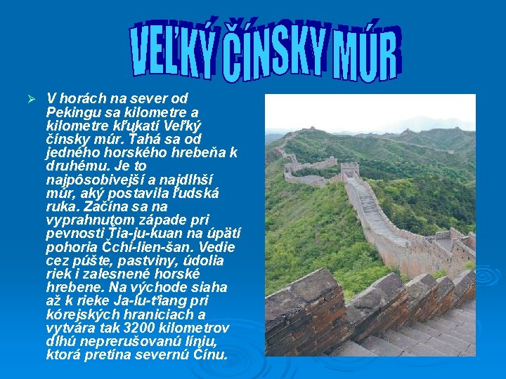 Ø V horách na sever od Pekingu sa kilometre kľukatí Veľký čínsky múr. Ťahá