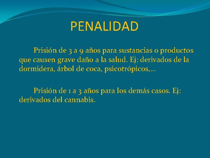 PENALIDAD Prisión de 3 a 9 años para sustancias o productos que causen grave