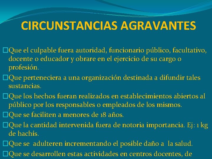 CIRCUNSTANCIAS AGRAVANTES �Que el culpable fuera autoridad, funcionario público, facultativo, docente o educador y