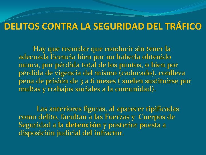 DELITOS CONTRA LA SEGURIDAD DEL TRÁFICO Hay que recordar que conducir sin tener la